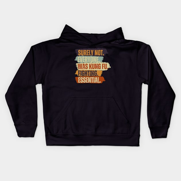 Surely Not Everyone Was Kung Fu Fighting Kids Hoodie by Just Me Store